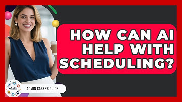 How Can AI Help With Scheduling? - Admin Career Guide