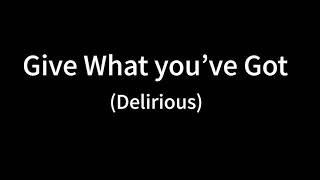 Watch Delirious Give What Youve Got video