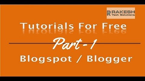 Free Blogger Tutorial | blogger tutorials for beginners Part - 1 | Rakesh Tech Solutions