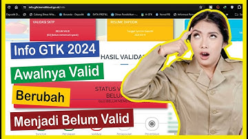 Info GTK 2024 Awalnya Valid Berubah Menjadi Belum Valid
