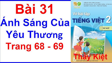 Vở Bài Tập Tiếng Việt Lớp 2 Kết Nối Tri Thức Bài 31 | Ánh Sáng Của Yêu Thương | Trang 68 - 69 Tập 1
