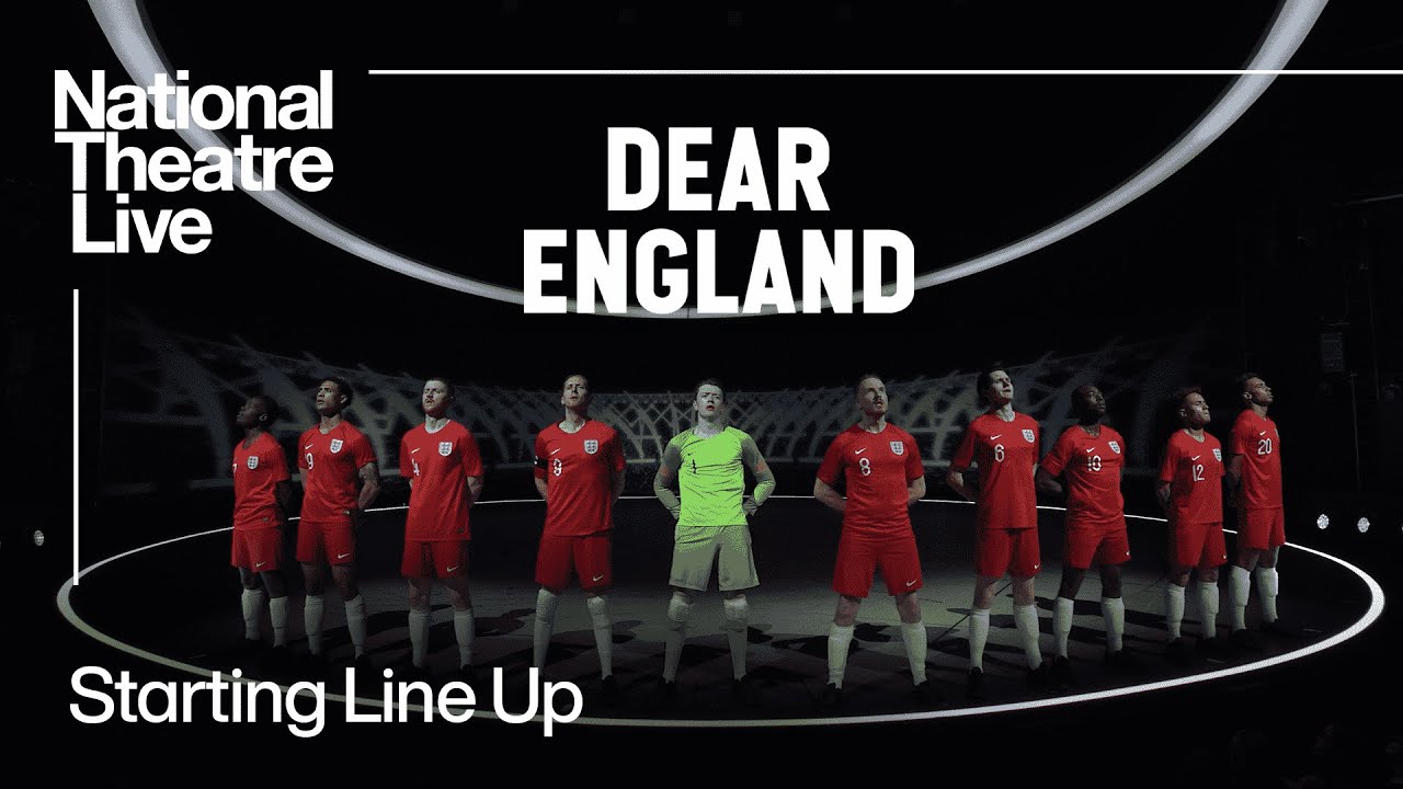 Dear England | Starting Line Up | National Theatre Live