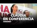  en vivo claudia va a durango  da conferencia de prensa