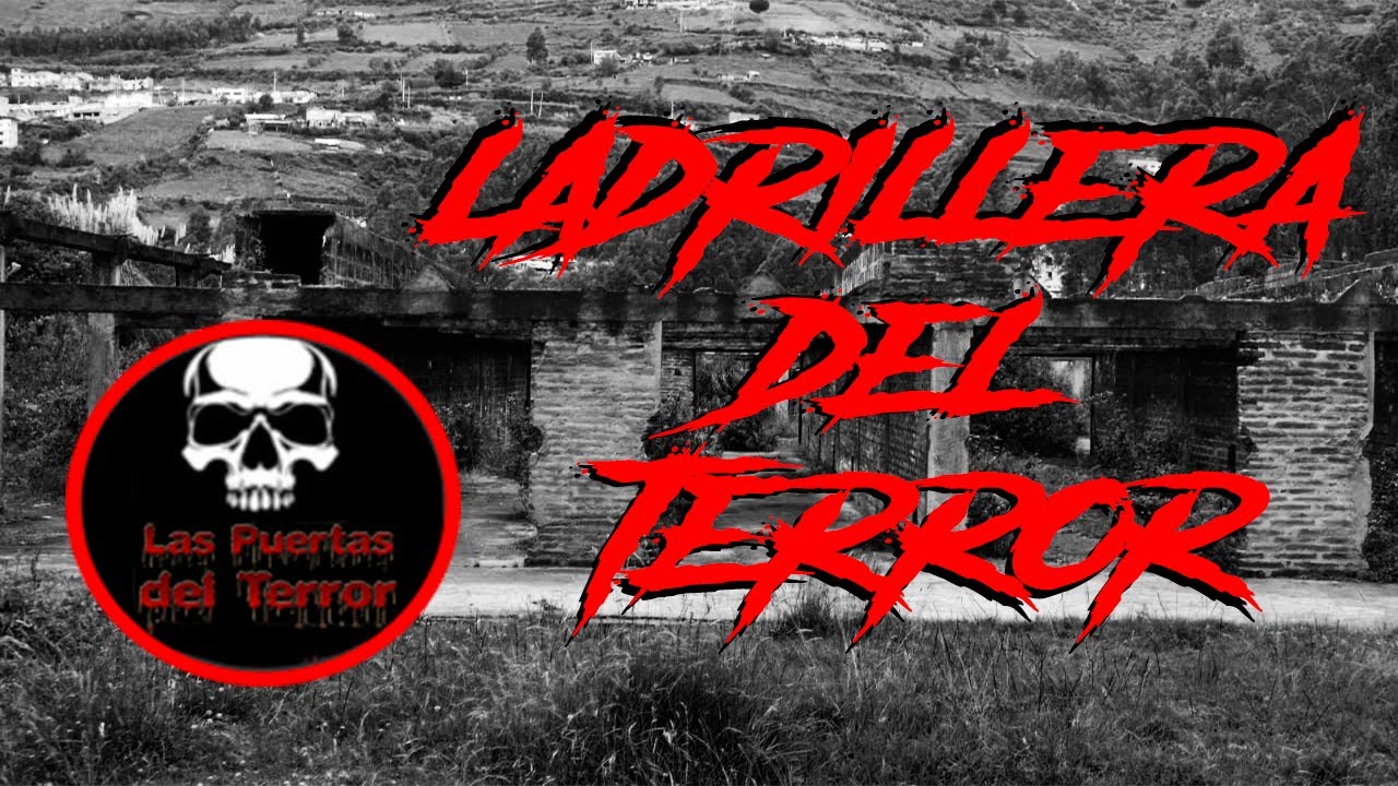 🌇Ladrillera del terror ☠️Las Puertas del terror