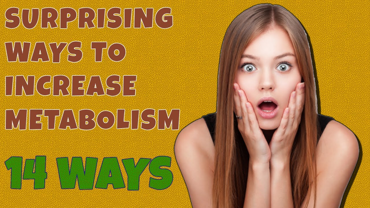 14 Surprising Ways To Increase Your Metabolism 