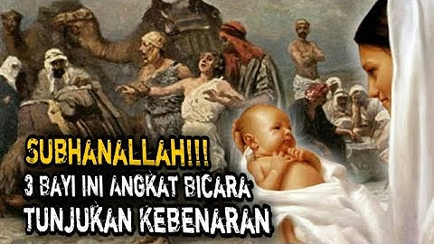 3 Bayi Yang Bisa Berbicara Dan Tunjukan Kebenaran, Ini Kisahnya || Kisah Pendek Islami