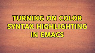 Turning on color syntax highlighting in Emacs