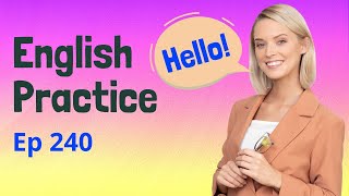 🇬🇧 🇺🇸 English Practice Ep 240 👄👂 | Improve English 🚀  | Learn English 💯 | Practice English by English Practice 696 views 3 weeks ago 1 hour