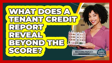 What Does A Tenant Credit Report Reveal Beyond The Score? - Mastering Property Management