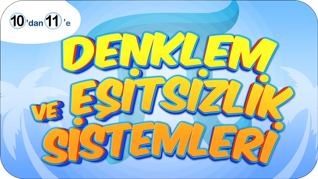 Denklem ve Eşitsizlik Sistemleri | 10'dan 11'e Hazırlık Kampı ✍🏻