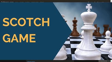 The Complete E4 Repertoire (Part 1) The Scotch Opening