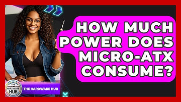 How Much Power Does Micro-ATX Consume? - The Hardware Hub
