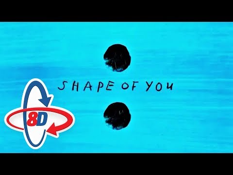 Ed Sheeran Shape Of You 8D AUDIO ALL DIRECTIONS HIGH QUALITY
