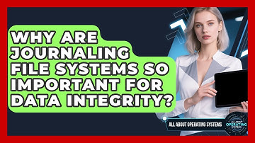 Why Are Journaling File Systems So Important For Data Integrity? - All About Operating Systems