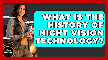 What Is The History Of Night Vision Technology? - Exploring Campgrounds