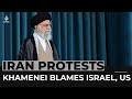 Iran’s Khamenei blames Israel, US in first comments on protests