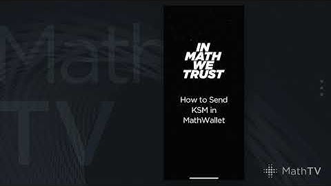 MathTV-26 How to Send KSM in MathWallet