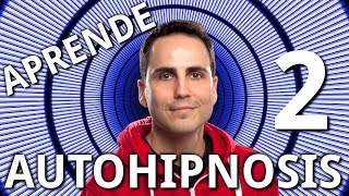CÓMO PRACTICAR AUTOHIPNOSIS | Tutorial de Autohipnosis 2/4