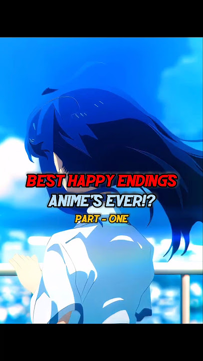 Best Happy Endings Animes Ever!? | Part - One #romanceanime #anohana #sadanime