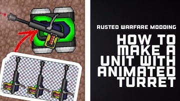 How To Make A Unit With Animated Turret | Rusted Warfare Modding