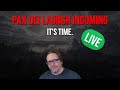 Pax Launches in 10 Hours! Join For an Hour of Hype!