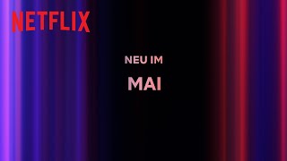 Neu auf Netflix | Mai 2024