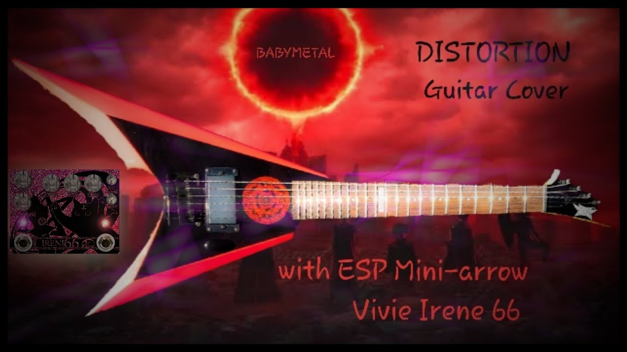 Distortion - (AUS, NZ, Europe) BABYMETAL guitar cover on ESP Mini-arrow Vivie Irene 66 - YouTube Distortion - (AUS, NZ, Europe) BABYMETAL guitar cover on ESP Mini-arrow Vivie Irene 66 - YouTube