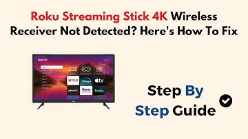 Roku Streaming Stick 4K Wireless Receiver Not Detected? Here