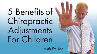 Top 5 Benefits of Chiropractic Adjustments for Your Child