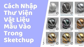 Hướng Dẫn Đưa Thư Viện Vật Liệu Mẫu Vào Sketchup - Phần 1 | Material Sketchup | Học Sketchup Cơ Bản