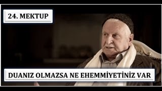 Necmettin İlgen - Mektubat - 24. Mektup - 1. Zeyl - Duanız Olmazsa Ne Ehemmiyetiniz Var