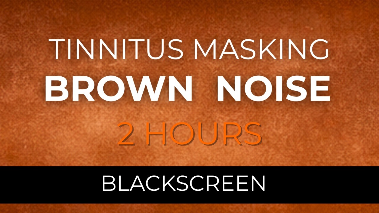 2 Hours Brown Noise for Tinnitus Masking – Black Screen in 5 Seconds