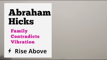 Abraham Hicks -Navigating Alignment and Family Relationships