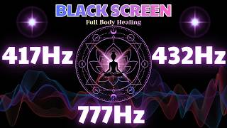 Black Screen Meditation for Total Body Healing • 417Hz, 432Hz & 777Hz Sound Frequencies