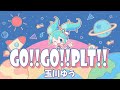 GO!!GO!!PLT!! / 玉川ゆう feat.初音ミク