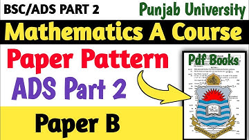 BSc/ADS Part 2 Math A Course | Paper Pattern | Punjab University