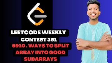 WAYS TO SPLIT ARRAY INTO GOOD SUBARRAYS | LEETCODE WEEKLY CONTEST 351 | LEETCODE | 6910 | #leetcode