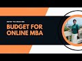 How to decide budget for online mba  online mba on a budget  tips for online mba budget in india