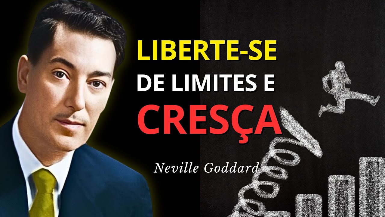 Diga Adeus às Limitações e Evolua - Neville Goddard