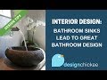 Interior Design Tips: Bathroom sinks lead to great bathroom design