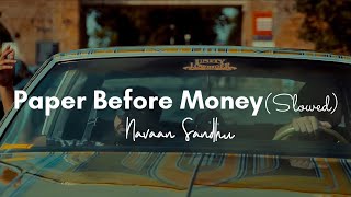 Paper Before Money (Slowed+Reverb):-Navaan Sandhu New Ep Paper Before Money