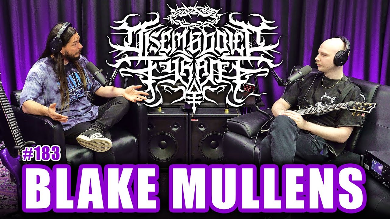DISEMBODIED TYRANT | Blake Mullens: Deathcore, Axe Fx, Cigars & Bad DMT Trips | Garza Podcast 183