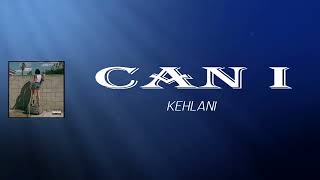 Kehlani - Can I (Lyrics)