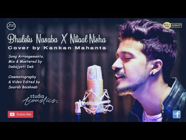 Bhulotu Nasaba X Nitaal Nisha | Zubeen Garg | Cover by Kankan Mahanta | Studio Acoustics | 2018 class=