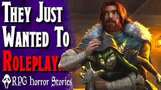 They Don’t Want Critical Role… They Just Want To Roleplay - Rpg Horror Stories