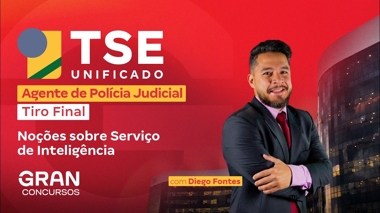 Concurso TSE Unificado Polícia Judicial: Tiro Final em Noções sobre Serviço de Inteligência