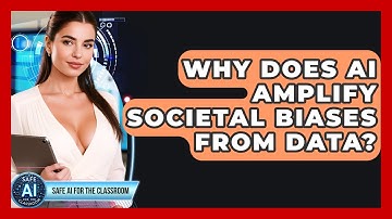 Why Does AI Amplify Societal Biases From Data? - Safe AI for The Classroom