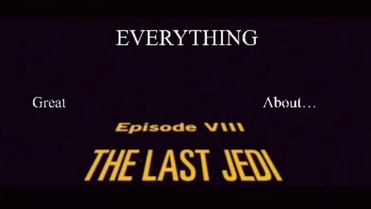 Everything great about Star Wars the Last Jedi!