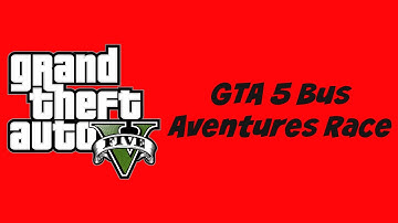 GTA 5 Bus Adventures Race