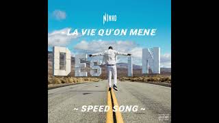 NINHO - LA VIE QU’ON MÈNE ( SPEED SONG )